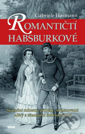 Kniha: Romantičtí Habsburkové (Gabriele Hasmann). , 2017 Kniha: Romantičtí Habsburkové (Gabriele Hasmann). , 2017