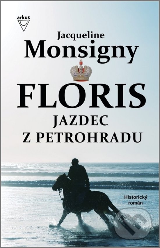 Kniha: Jazdec z Petrohradu (Jacqueline Monsigny). Arkus, 2017 Kniha: Jazdec z Petrohradu (Jacqueline Monsigny). Arkus, 2017