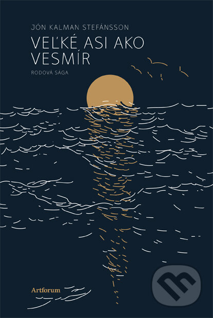 E-kniha: Veľké asi ako vesmír (Jón Kalman Stefánsson). Artforum, 2017 E-kniha: Veľké asi ako vesmír (Jón Kalman Stefánsson). Artforum, 2017
