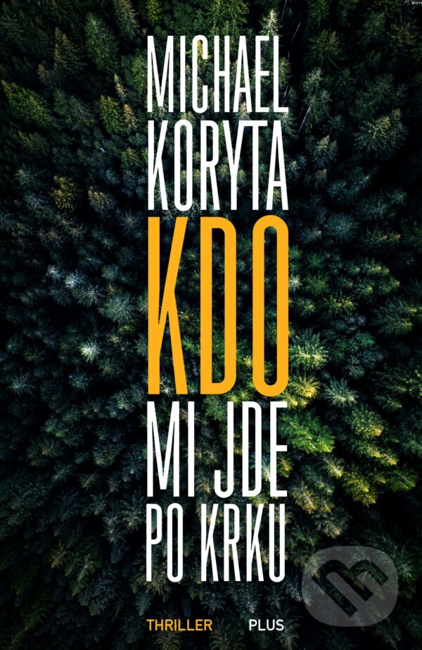 Kniha: Kdo mi jde po krku (Michael Koryta). Plus, 2018 Kniha: Kdo mi jde po krku (Michael Koryta). Plus, 2018
