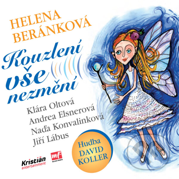 Audiokniha: Kouzlení vše nezmění (Helena Beránková). Kristián Entertainment, 2017 Audiokniha: Kouzlení vše nezmění (Helena Beránková). Kristián Entertainment, 2017