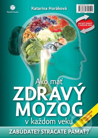 Kniha: Ako mať zdravý mozog v každom veku (Katarína Horáková). Plat4M Books, 2017 Kniha: Ako mať zdravý mozog v každom veku (Katarína Horáková). Plat4M Books, 2017