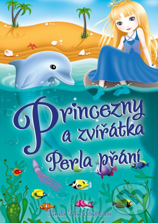 Kniha: Princezny a zvířátka: Perla přání (Paula Harrison). CPRESS, 2018 Kniha: Princezny a zvířátka: Perla přání (Paula Harrison). CPRESS, 2018