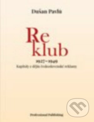 Kniha: Reklub 1927 – 1949 (Dušan Pavlů). Professional Publishing, 2017 Kniha: Reklub 1927 – 1949 (Dušan Pavlů). Professional Publishing, 2017