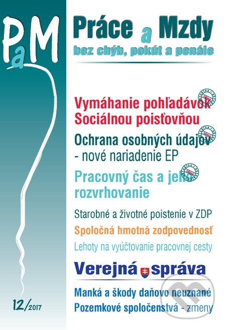 Kniha: Práce a Mzdy 12/2017 (Poradca s.r.o.). Poradca s.r.o., 2017 Kniha: Práce a Mzdy 12/2017 (Poradca s.r.o.). Poradca s.r.o., 2017