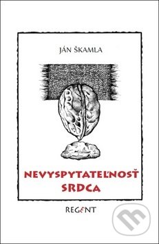 Nevyspytateľnosť srdca - Ján Škamla, Regent, 2017