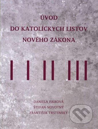 Kniha: Úvod do katolíckych listov Nového zákona (Daniela Iskrová). Verbum, 2015 Kniha: Úvod do katolíckych listov Nového zákona (Daniela Iskrová). Verbum, 2015