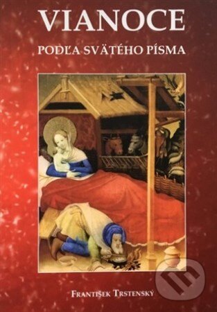 Kniha: Vianoce podľa Svätého písma (František Trstenský). Verbum, 2016 Kniha: Vianoce podľa Svätého písma (František Trstenský). Verbum, 2016