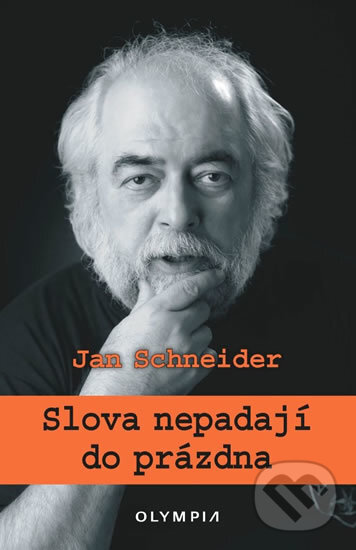Kniha: Slova nepadají do prázdna (Jan Schneider). Olympia, 2017 Kniha: Slova nepadají do prázdna (Jan Schneider). Olympia, 2017