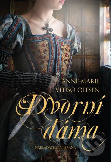 Kniha: Dvorní dáma (Anne-Marie Olesen Vedso). Brána, 2017 Kniha: Dvorní dáma (Anne-Marie Olesen Vedso). Brána, 2017