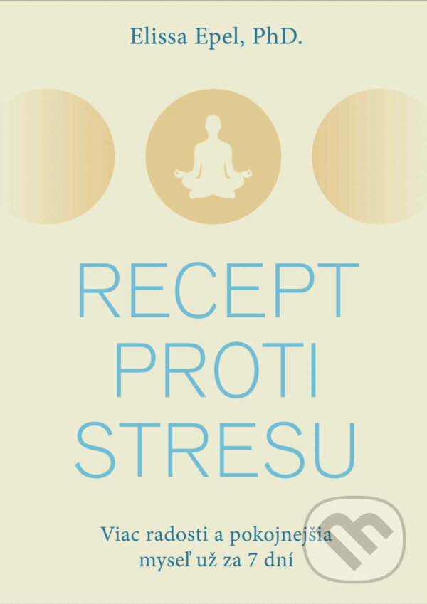 E-kniha: Recept proti stresu (Elissa Epel). Eastone Books, 2024 E-kniha: Recept proti stresu (Elissa Epel). Eastone Books, 2024