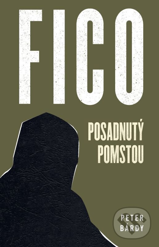 E-kniha: Fico: Posadnutý pomstou (Peter Bárdy). Ringier Slovakia Media, s. r. o., 2025 E-kniha: Fico: Posadnutý pomstou (Peter Bárdy). Ringier Slovakia Media, s. r. o., 2025