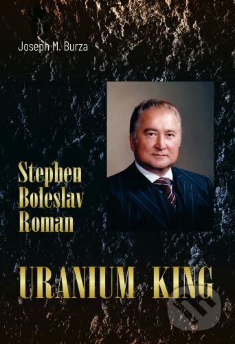 Kniha: Stephen Boleslav Roman - Uranium King (Joseph M. Burza). Kanadsko-Slovenská obchodná komora, 2025 Kniha: Stephen Boleslav Roman - Uranium King (Joseph M. Burza). Kanadsko-Slovenská obchodná komora, 2025
