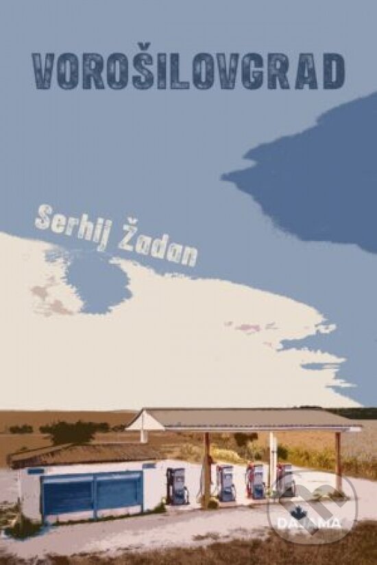 Kniha: Vorošilovgrad (Serhij Žadan). DAJAMA, 2025 Kniha: Vorošilovgrad (Serhij Žadan). DAJAMA, 2025