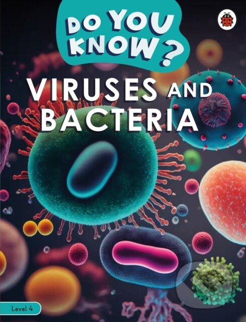 Kniha: Do You Know Level 4 - Viruses and Bacteria (Ladybird). Ladybird Books, 2025 Kniha: Do You Know Level 4 - Viruses and Bacteria (Ladybird). Ladybird Books, 2025