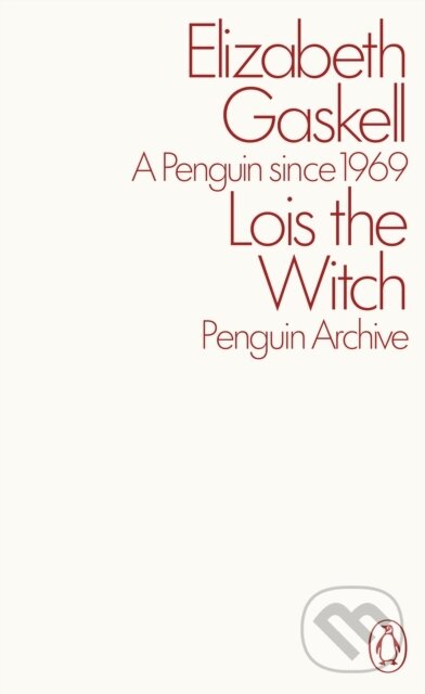 Kniha: Lois the Witch (Elizabeth Gaskell). Penguin Books, 2025 Kniha: Lois the Witch (Elizabeth Gaskell). Penguin Books, 2025