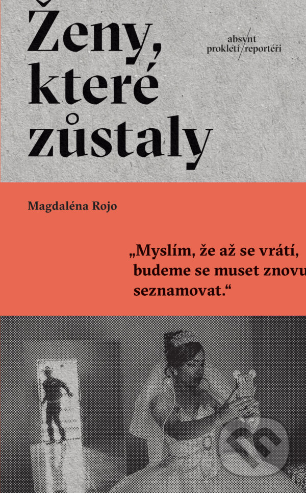 Kniha: Ženy, které zůstaly (Magdaléna Rojo). Absynt, 2025 Kniha: Ženy, které zůstaly (Magdaléna Rojo). Absynt, 2025