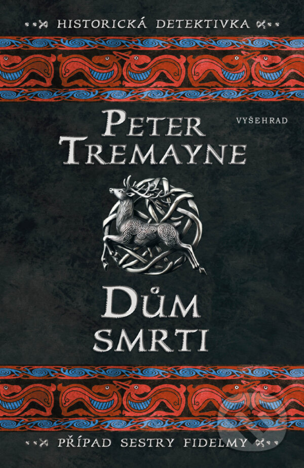 E-kniha: Dům smrti (Peter Tremayne). Vyšehrad, 2025 E-kniha: Dům smrti (Peter Tremayne). Vyšehrad, 2025