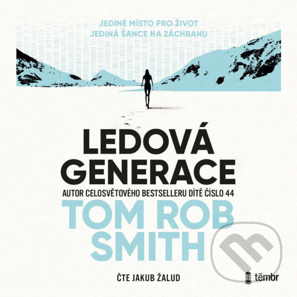 Audiokniha: Ledová generace (Tom Rob Smith). Témbr, 2025 Audiokniha: Ledová generace (Tom Rob Smith). Témbr, 2025