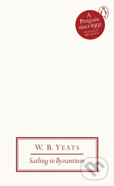 Kniha: Sailing to Byzantium (W B Yeats). Penguin Books, 2025 Kniha: Sailing to Byzantium (W B Yeats). Penguin Books, 2025