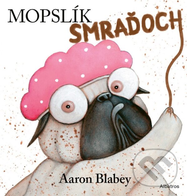 Kniha: Mopslík Smraďoch (Aaron Blabey). Albatros SK, 2025 Kniha: Mopslík Smraďoch (Aaron Blabey). Albatros SK, 2025