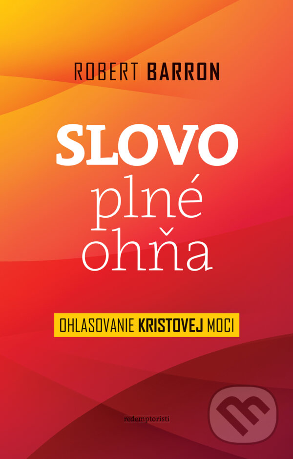Kniha: Slovo plné ohňa (Robert Barron). Redemptoristi - Slovo medzi nami, 2017 Kniha: Slovo plné ohňa (Robert Barron). Redemptoristi - Slovo medzi nami, 2017