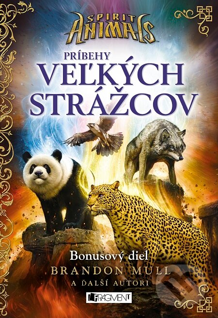 E-kniha: Spirit Animals: Príbehy Veľkých strážcov (Brandon Mull a kolektiv). Fragment, 2017 E-kniha: Spirit Animals: Príbehy Veľkých strážcov (Brandon Mull a kolektiv). Fragment, 2017