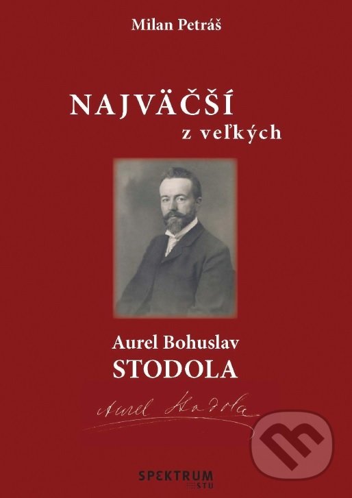 Kniha: Najväčší z veľkých – Aurel Bohuslav Stodola (Milan Petráš). STU, 2017 Kniha: Najväčší z veľkých – Aurel Bohuslav Stodola (Milan Petráš). STU, 2017