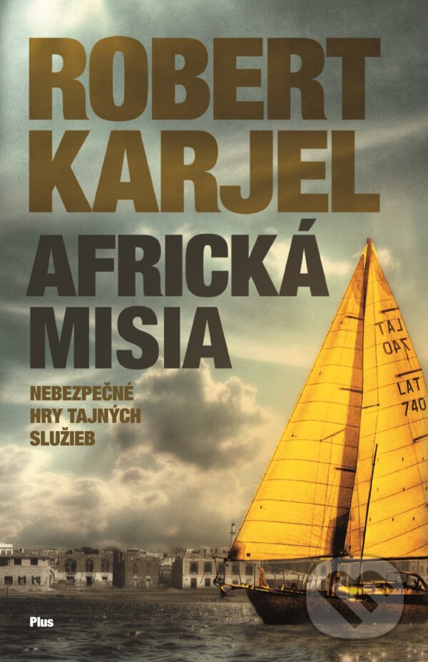 Kniha: Africká misia (Robert Karjel). Plus, 2018 Kniha: Africká misia (Robert Karjel). Plus, 2018