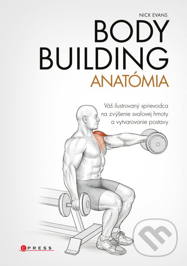 Kniha: Bodybuilding (Nick Evans). CPRESS, 2018 Kniha: Bodybuilding (Nick Evans). CPRESS, 2018
