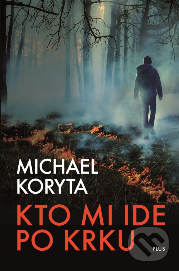 Kniha: Kto mi ide po krku (Michael Koryta). Plus, 2018 Kniha: Kto mi ide po krku (Michael Koryta). Plus, 2018