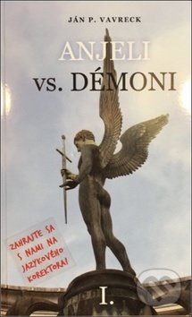 Kniha: Anjeli vs. démoni (Ján P. Vavreck). Tricio Literary & Holiday Company, 2017 Kniha: Anjeli vs. démoni (Ján P. Vavreck). Tricio Literary & Holiday Company, 2017