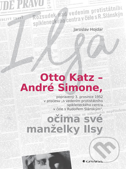 Kniha: Otto Katz - André Simon očima své manželky Ilsy (Jaroslav Hojdar). Grada, 2017 Kniha: Otto Katz - André Simon očima své manželky Ilsy (Jaroslav Hojdar). Grada, 2017