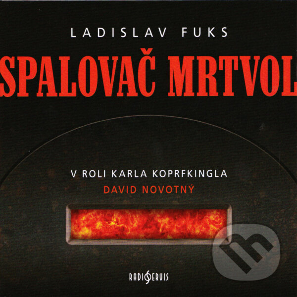 Audiokniha: Spalovač mrtvol (Ladislav Fuks). Radioservis, 2017 Audiokniha: Spalovač mrtvol (Ladislav Fuks). Radioservis, 2017