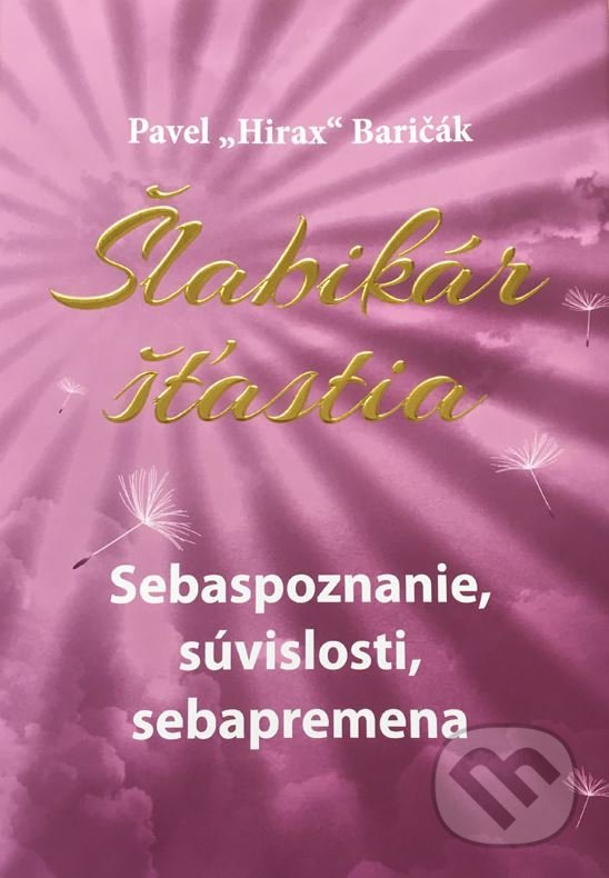 Kniha: Šlabikár štastia 2 (pevná väzba) (Pavel Hirax Baričák). HladoHlas, 2017 Kniha: Šlabikár štastia 2 (pevná väzba) (Pavel Hirax Baričák). HladoHlas, 2017