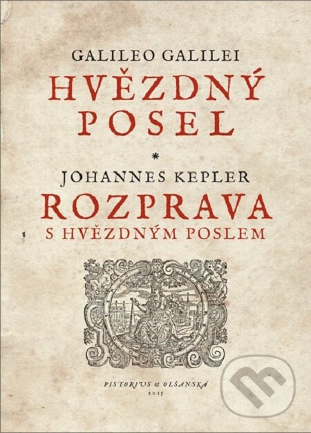 E-kniha: Hvězdný posel – Rozprava s Hvězdným poslem (Galileo Galilei a Johannes Kepler). Pistorius & Olšanská, 2016 E-kniha: Hvězdný posel – Rozprava s Hvězdným poslem (Galileo Galilei a Johannes Kepler). Pistorius & Olšanská, 2016