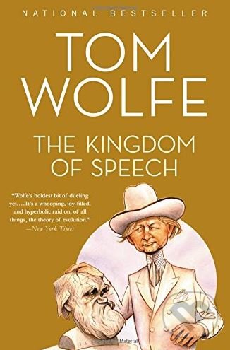Kniha: The Kingdom of Speech (Tom Wolfe). G plus G, 2017 Kniha: The Kingdom of Speech (Tom Wolfe). G plus G, 2017