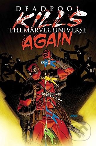 Kniha: Deadpool Kills the Marvel Universe Again (Cullen Bunn). Marvel, 2017 Kniha: Deadpool Kills the Marvel Universe Again (Cullen Bunn). Marvel, 2017