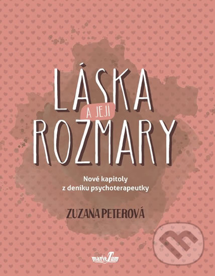 Kniha: Láska a její rozmary (Zuzana Peterová). MarieTum, 2017 Kniha: Láska a její rozmary (Zuzana Peterová). MarieTum, 2017