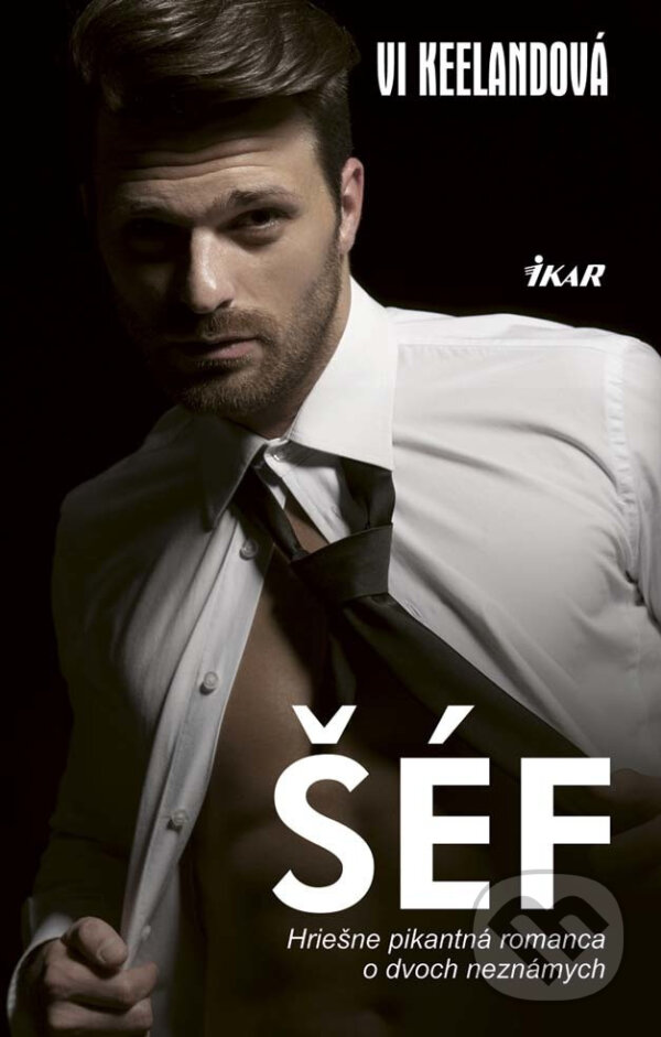 E-kniha: Šéf (Vi Keeland). Ikar, 2017 E-kniha: Šéf (Vi Keeland). Ikar, 2017