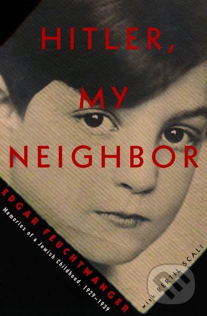 Kniha: Hitler, My Neighbor (Edgar Feuchtwanger). Other Press, 2017 Kniha: Hitler, My Neighbor (Edgar Feuchtwanger). Other Press, 2017