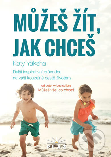 Kniha: Můžeš žít, jak chceš (Katy Yaksha). Pláž, 2017 Kniha: Můžeš žít, jak chceš (Katy Yaksha). Pláž, 2017