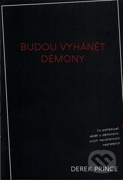 Kniha: Budou vyhánět démony (Derek Prince). Kontakt.cz, 2017 Kniha: Budou vyhánět démony (Derek Prince). Kontakt.cz, 2017