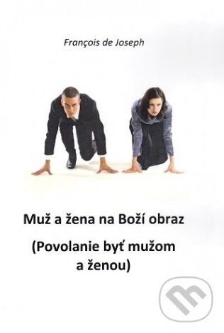 Kniha: Muž a žena na Boží obraz (Francois de Joseph). , 2017 Kniha: Muž a žena na Boží obraz (Francois de Joseph). , 2017