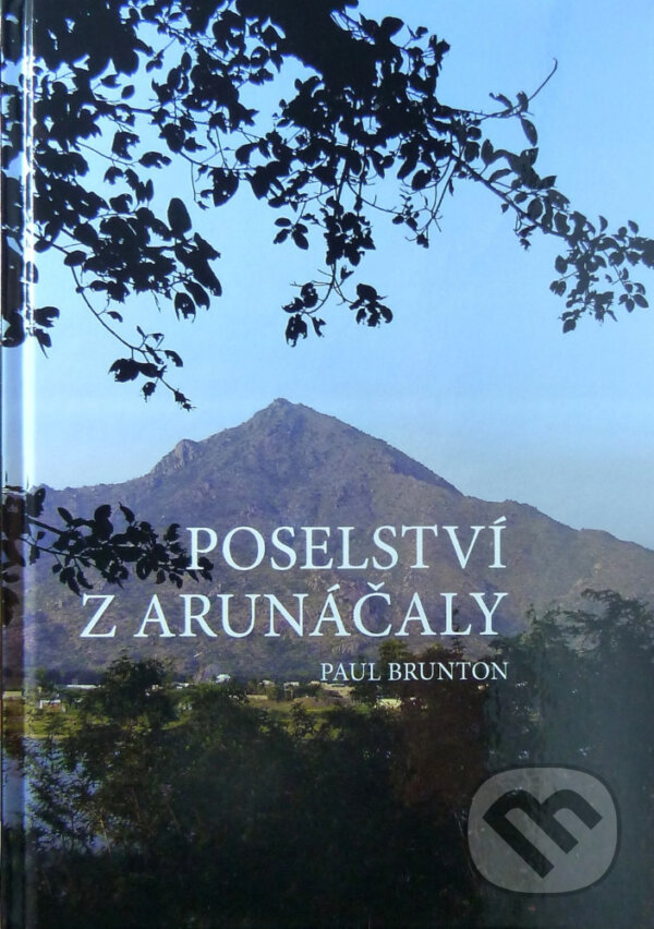 Kniha: Poselství z Arunáčaly (Paul Brunton). Nakladatelství Aura PB, 2017 Kniha: Poselství z Arunáčaly (Paul Brunton). Nakladatelství Aura PB, 2017