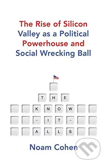 Kniha: The Know-It-Alls (Noam Cohen). Oneworld, 2017 Kniha: The Know-It-Alls (Noam Cohen). Oneworld, 2017