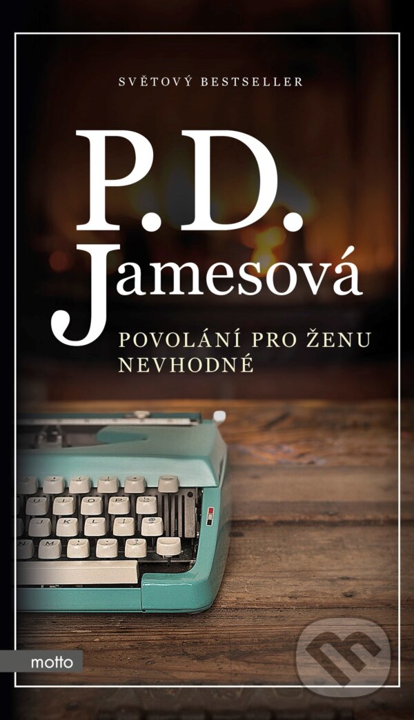 Kniha: Povolání pro ženu nevhodné (P.D. James). Motto, 2018 Kniha: Povolání pro ženu nevhodné (P.D. James). Motto, 2018