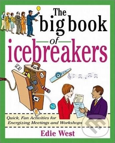 Kniha: The Big Book of Icebreakers (Edie West). McGraw-Hill, 1999 Kniha: The Big Book of Icebreakers (Edie West). McGraw-Hill, 1999