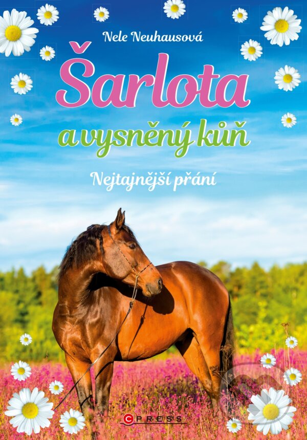 Kniha: Šarlota a vysněný kůň: Nejtajnější přání (Nele Neuhaus). CPRESS, 2018 Kniha: Šarlota a vysněný kůň: Nejtajnější přání (Nele Neuhaus). CPRESS, 2018