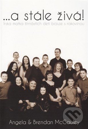 Kniha: ... a stále živá! (Angela McCauley a Brendan McCauley). Alfa, 2011 Kniha: ... a stále živá! (Angela McCauley a Brendan McCauley). Alfa, 2011